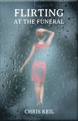 Chris Keil - Flirting at the Funeral, Häftad