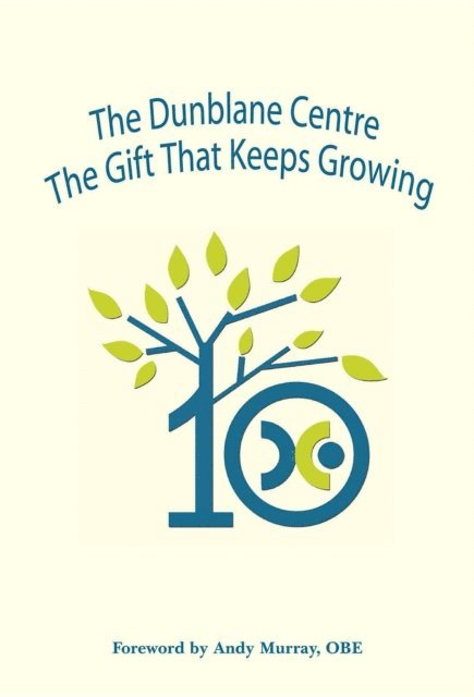 Nora Gilfillan, Pam Ross, Mick North - Dunblane Centre The Gift that Keeps Growing, E-bok