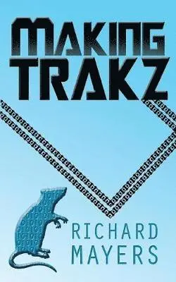 Richard Anthony Mayers - Making Trakz, Häftad. Tillgänglighet: Lägg i varukorg