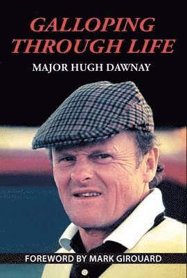 Hugh Dawnay - Galloping Through Life, Häftad
