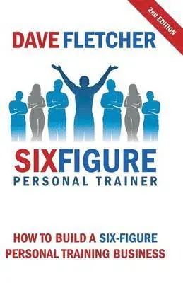 Dave Fletcher - How to Build a Six-Figure Personal Training Business, Häftad. Tillgänglighet: Lägg i varukorg