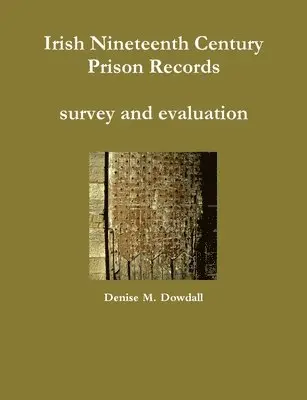 Denise M. Dowdall - Irish Nineteenth Century Prison Records - survey and evaluation, Häftad. Tillgänglighet: Lägg i varukorg