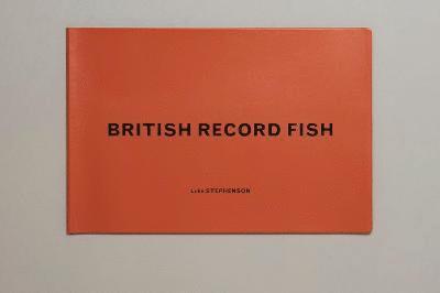 LUKE stephenson - BRITISH RECORD FISH, Inbunden