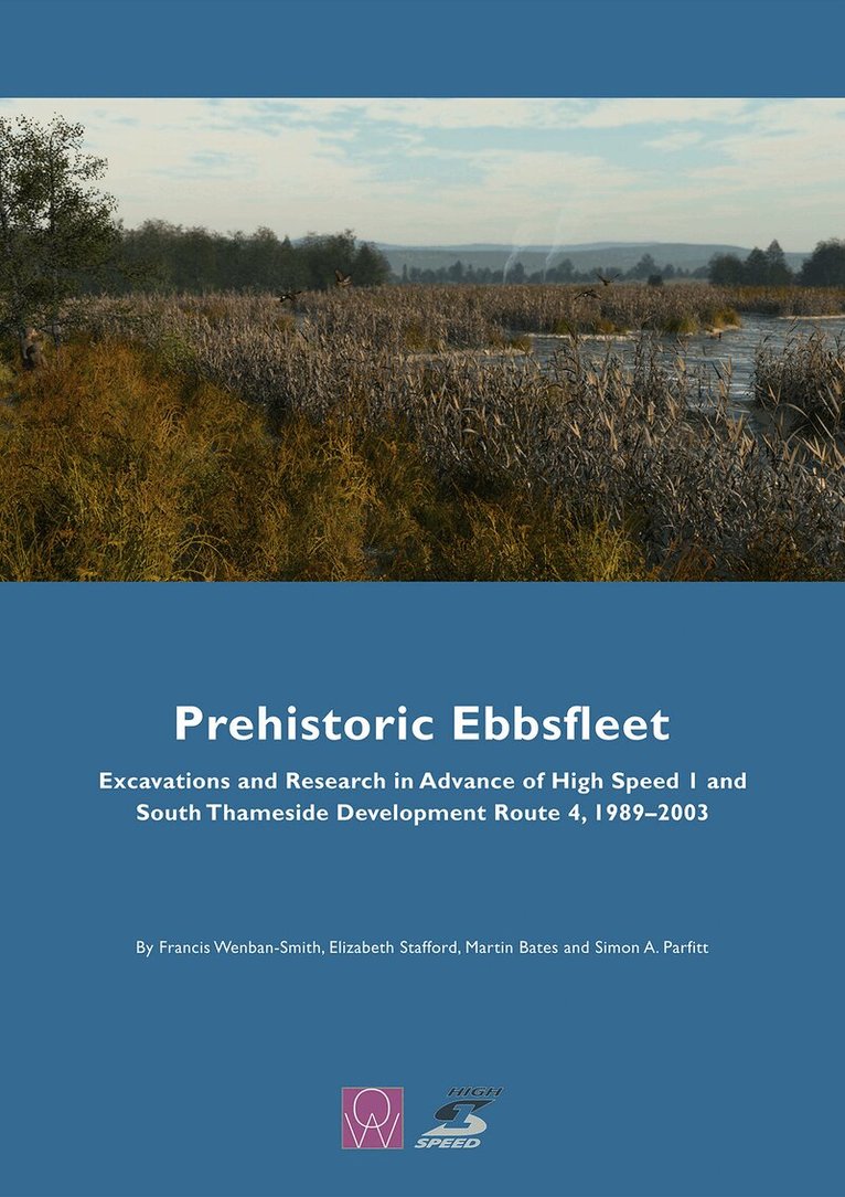 Francis Wenban-Smith, Elizabeth Stafford - Prehistoric Ebbsfleet, Inbunden