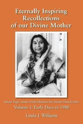 Linda J Williams - Eternally Inspiring Recollections of Our Divine Mother, Volume 1, Häftad
