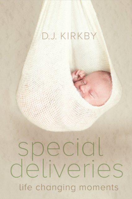 D. J. Kirkby - Special Deliveries: Life Changing Moments, E-bok