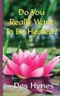 Do You Really Want to be Healed?