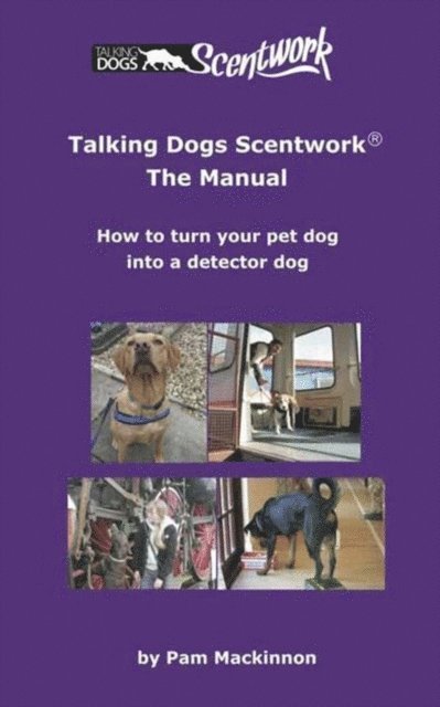 Talking Dogs Scentwork: The Manual