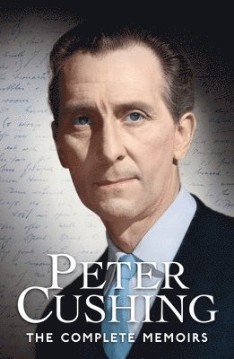 Peter Cushing - Peter Cushing: The Complete Memoirs, Häftad