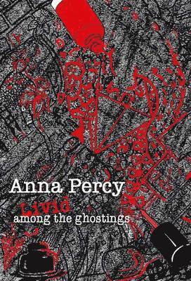 Anna Percy - Livid Among the Ghostings, Häftad