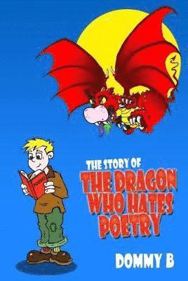 Dommy B - Story of the Dragon Who Hates Poetry, Häftad. Tillgänglighet: Tillfälligt slut