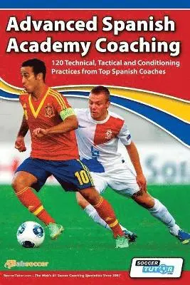 David Aznar, Fernando Gaspar, Manu Dorado - Advanced Spanish Academy Coaching - 120 Technical, Tactical and Conditioning Practices from Top Spanish Coaches, Häftad. Tillgänglighet: Lägg i varukorg