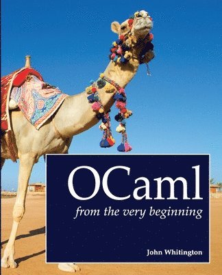 John Whitington - OCaml from the Very Beginning, Häftad. Tillgänglighet: Lägg i varukorg