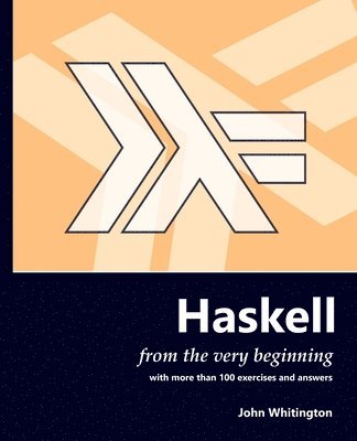 John Whitington - Haskell from the Very Beginning, Häftad. Tillgänglighet: Lägg i varukorg