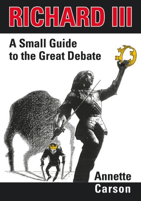 Annette Carson - Richard III - A Small Guide to the Great Debate, E-bok
