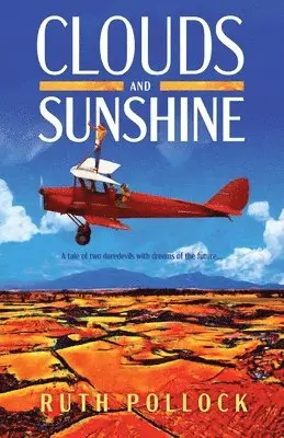 Ruth Pollock - Clouds and Sunshine: A tale of two daredevils with dreams of the future, Häftad. Tillgänglighet: Lägg i varukorg