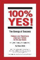 Steve Wells - 100% YES! The Energy of Success: Release Your Resistance Align Your Values Go for Your Goals Using Simple Energy Techniques (SET), Häftad