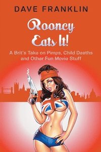 Rooney Eats It! A Brit's Take on Pimps, Child Deaths and Other Fun Movie Stuff