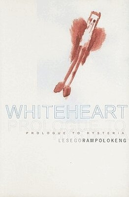 University of KwaZulu-Natal Press - Whiteheart: Prologue to Hysteria, Häftad. Tillgänglighet: Tillfälligt slut