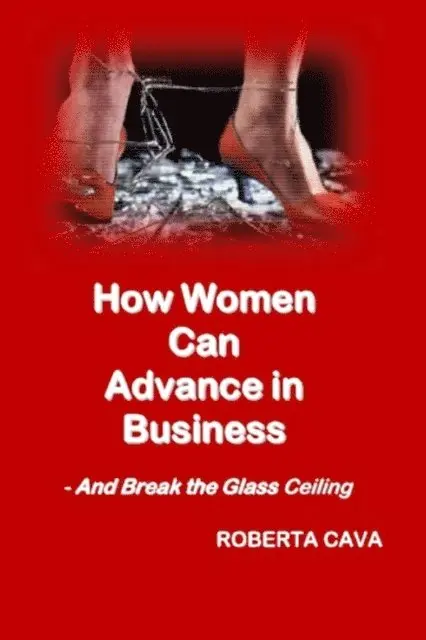Roberta Cava - How Women Can Advance in Business, E-bok. Tillgänglighet: Lägg i varukorg