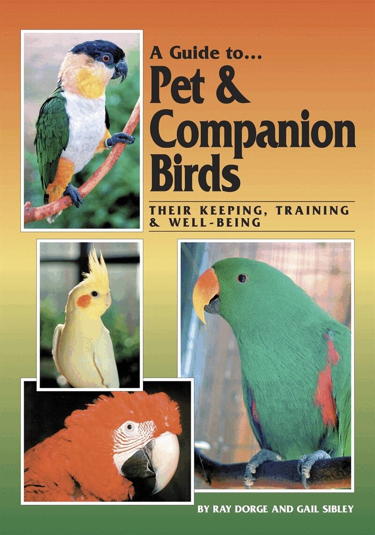 Gail Sibley, Ray Dorge - A Guide to Pet and Companion Birds, E-bok