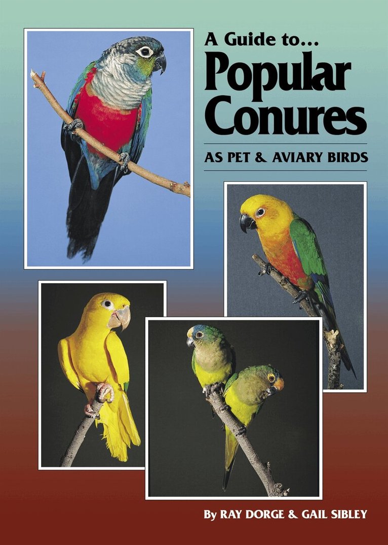 Gail Sibley, Ray Dorge - A Guide to Popular Conures as Pet and Aviary Birds, E-bok