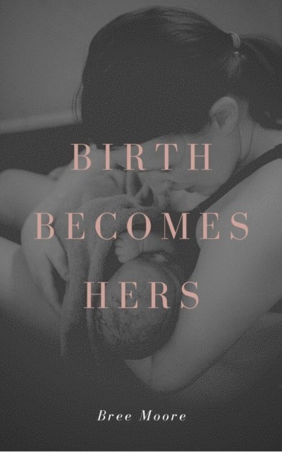Bree Moore - Birth Becomes Hers, E-bok. Tillgänglighet: Lägg i varukorg
