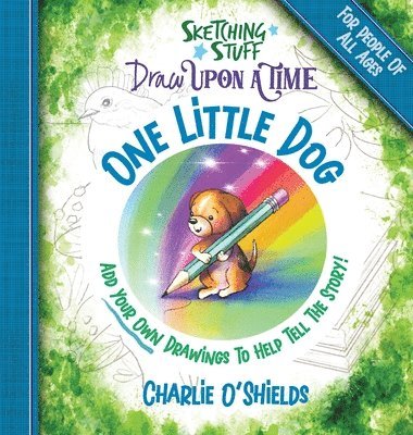 Charlie O'Shields - Sketching Stuff Draw Upon A Time - One Little Dog, Inbunden