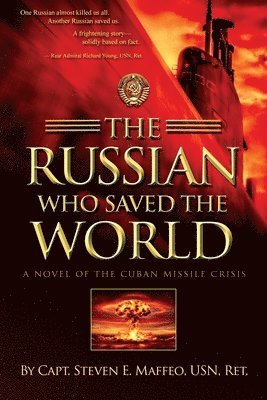 Steven E. Maffeo - The Russian Who Saved the World: A Novel of the Cuban Missile Crisis, Häftad