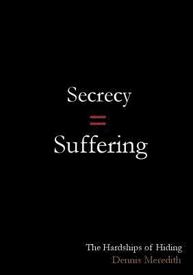 Dennis Meredith - Secrecy = Suffering, Häftad