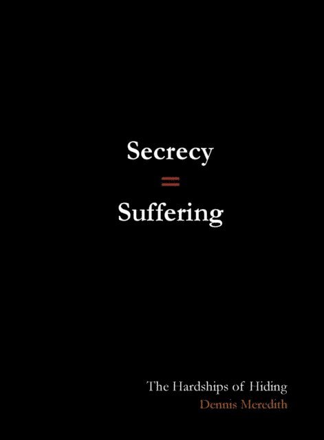 Dennis Meredith - SECRECY = SUFFERING, E-bok