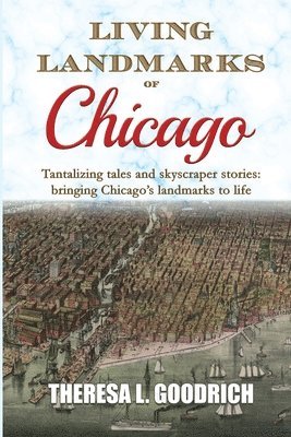 Theresa L Goodrich - Living Landmarks of Chicago, Häftad. Tillgänglighet: Lägg i varukorg