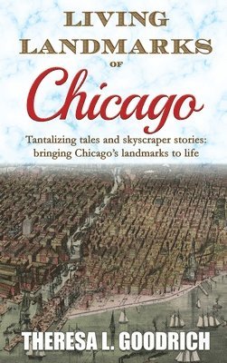 Theresa L Goodrich - Living Landmarks of Chicago, Inbunden. Tillgänglighet: Lägg i varukorg