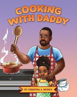 Corinthia Ann Myrick - Cooking With Daddy, Häftad