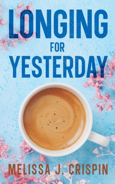 Melissa J. Crispin - Longing for Yesterday, E-bok. Tillgänglighet: Lägg i varukorg