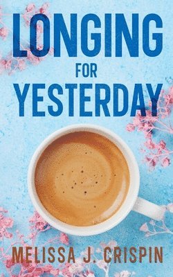 Melissa J Crispin - Longing for Yesterday, Häftad. Tillgänglighet: Lägg i varukorg