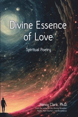 Nancy Clark Ph D - Divine Essence of Love, Häftad