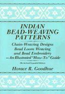 Horace R. Goodhue - Indian Bead-Weaving Patterns: Chain-Weaving Designs Bead Loom Weaving and Bead Embroidery - An Illustrated "How-To" Guide, Häftad