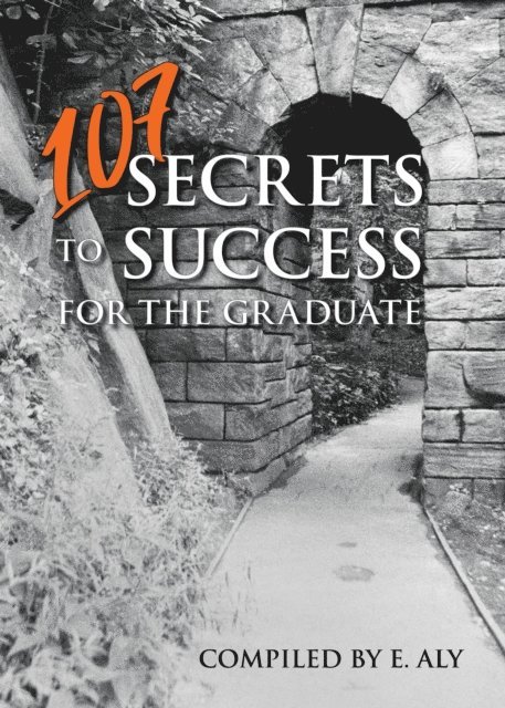Eugene Kelly - 107 SECRETS TO SUCCESS FOR THE GRADUATE, E-bok