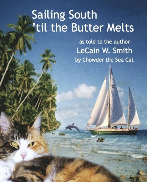 LeCain W. Smith - Sailing South 'til the Butter Melts, E-bok