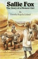 Dorothy Kupcha Leland - Sallie Fox: The Story of a Pioneer Girl, Häftad