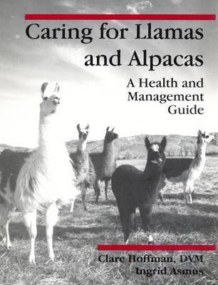 C. Hoffman, J. Asmus - Caring for Llamas and Alpacas, Häftad