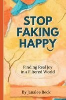 Janalee Beck - Stop Faking Happy, Häftad. Tillgänglighet: Lägg i varukorg