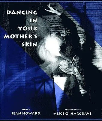 Jean Howard, Alice Q. Hargrave - Dancing in Your Mother's Skin, Häftad. Tillgänglighet: Tillfälligt slut