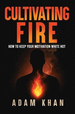 Adam Khan - Cultivating Fire, Häftad. Tillgänglighet: Lägg i varukorg