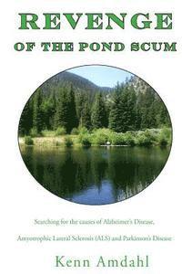 Kenn Amdahl - Revenge of the Pond Scum: Searching for the Causes of Alzheimer's Disease, Amyotrophic Lateral Sclerosis (ALS), and Parkinson's Disease, Häftad. Tillgänglighet: Lägg i varukorg