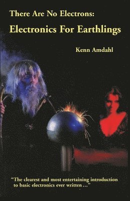Kenn Amdahl - There Are No Electrons: Electronic for Earthlings, Häftad. Tillgänglighet: Lägg i varukorg