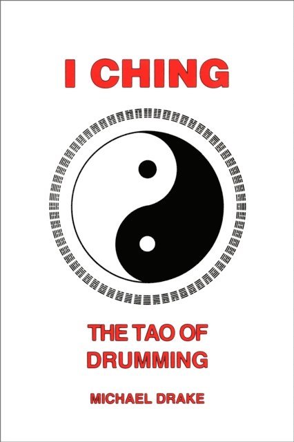 Michael Drake - I Ching: The Tao of Drumming, E-bok