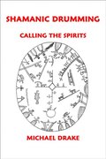 Shamanic Drumming: Calling the Spirits