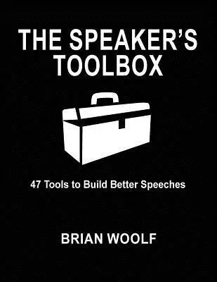 Brian Woolf - The Speaker's Toolbox: 47 Tools to Build Better Speeches, Häftad. Tillgänglighet: Lägg i varukorg